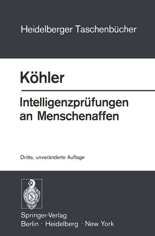 Book cover of Intelligenzprüfungen an Menschenaffen: Mit einem Anhang zur Psychologie des Schimpansen (3. Aufl. 1973) (Heidelberger Taschenbücher #134)