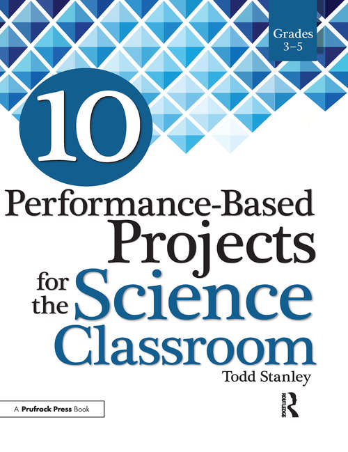 Book cover of 10 Performance-Based Projects for the Science Classroom: Grades 3-5