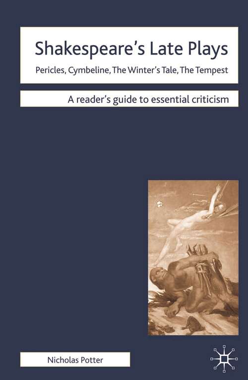 Book cover of Shakespeare's Late Plays: Pericles, Cymbeline, The Winter's Tale, The Tempest (Readers' Guides to Essential Criticism)