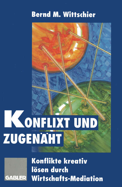 Book cover of Konflixt und zugenäht: Konflikte kreativ lösen durch Wirtschafts-Mediation (1998)