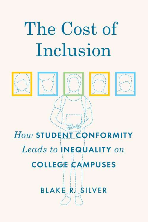 Book cover of The Cost of Inclusion: How Student Conformity Leads to Inequality on College Campuses