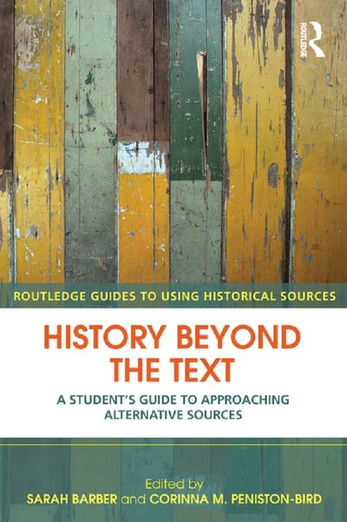 Book cover of History Beyond the Text: A Student’s Guide to Approaching Alternative Sources