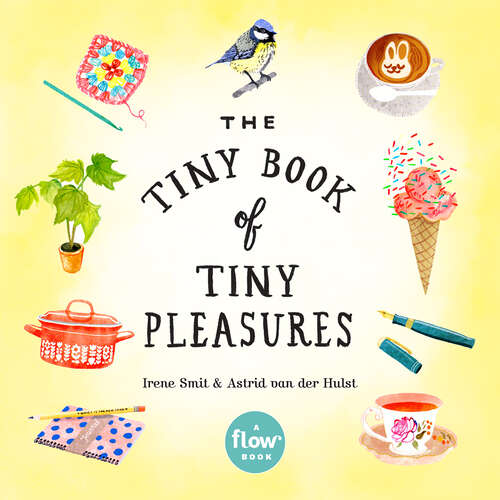 Book cover of The Tiny Book of Tiny Pleasures (Flow)