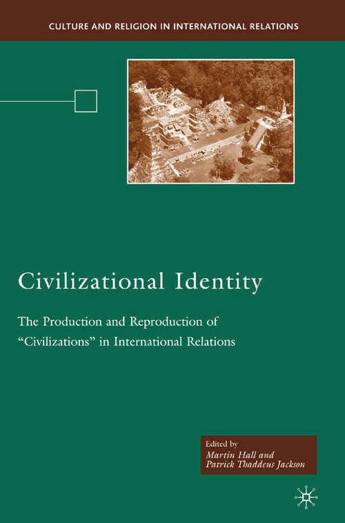 Book cover of Civilizational Identity: The Production and Reproduction of 'Civilizations' in International Relations (2007) (Culture and Religion in International Relations)