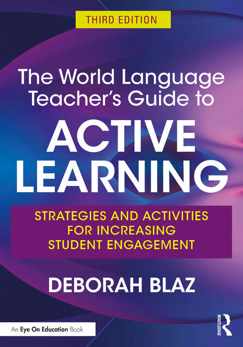 Book cover of The World Language Teacher's Guide to Active Learning: Strategies and Activities for Increasing Student Engagement (3)