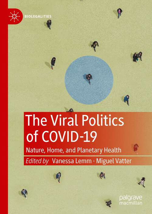 Book cover of The Viral Politics of Covid-19: Nature, Home, and Planetary Health (1st ed. 2022) (Biolegalities)