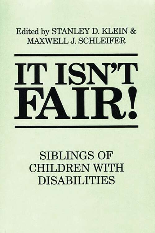 Book cover of It Isn't Fair!: Siblings of Children with Disabilities (Non-ser.)