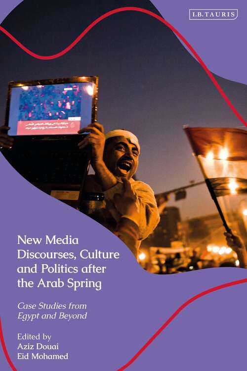 Book cover of New Media Discourses, Culture and Politics after the Arab Spring: Case Studies from Egypt and Beyond