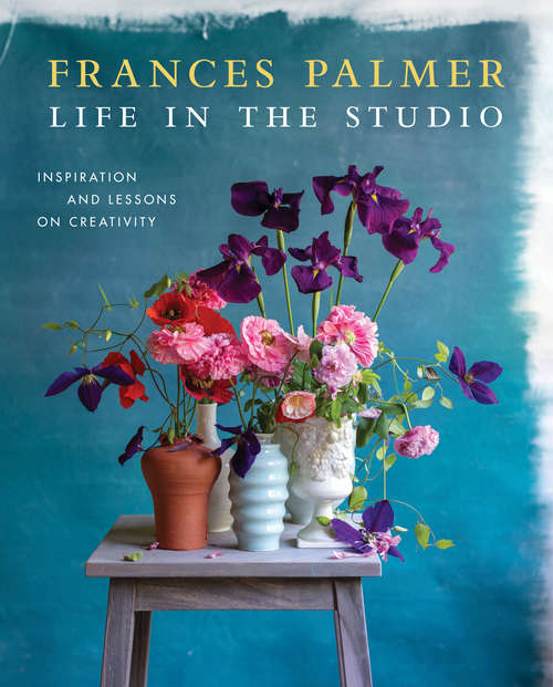 Book cover of Life in the Studio: Inspiration and Lessons on Creativity