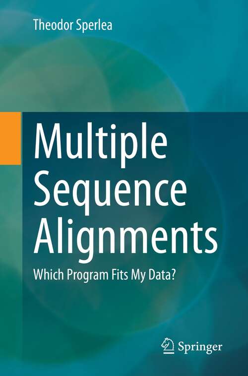 Book cover of Multiple Sequence Alignments: Which Program Fits My Data? (1st ed. 2022)