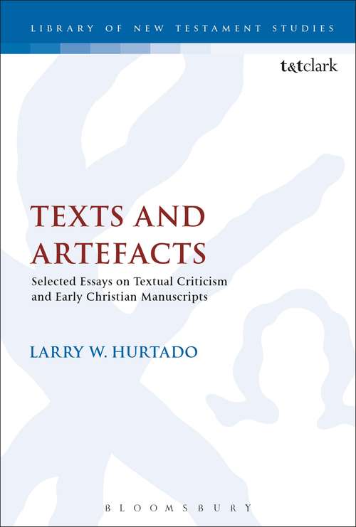 Book cover of Texts and Artefacts: Selected Essays on Textual Criticism and Early Christian Manuscripts (The Library of New Testament Studies)