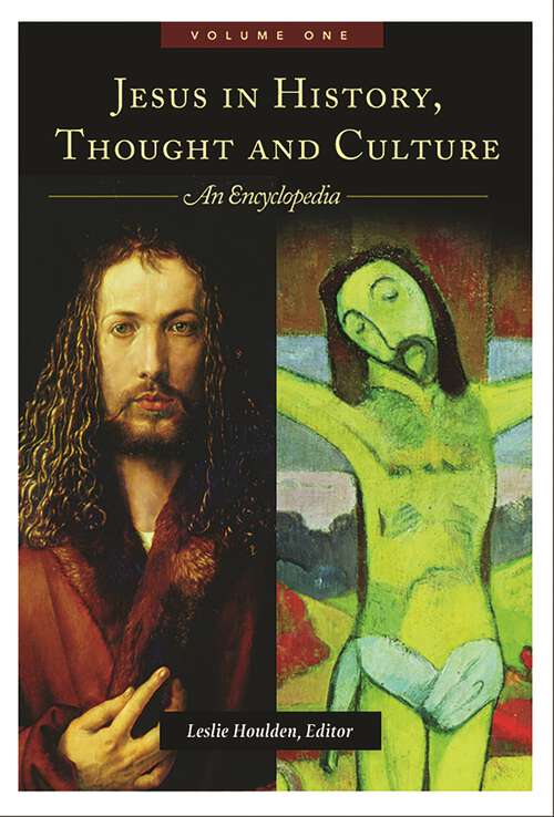 Book cover of Jesus in History, Thought, and Culture [2 volumes]: An Encyclopedia [2 volumes]