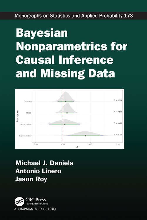 Book cover of Bayesian Nonparametrics for Causal Inference and Missing Data (Chapman & Hall/CRC Monographs on Statistics and Applied Probability #124)
