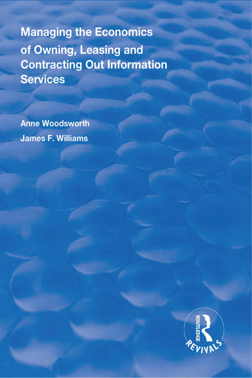 Book cover of Managing the Economics of Owning, Leasing and Contracting Out Information Services (Routledge Revivals)