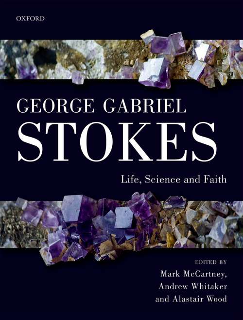 Book cover of George Gabriel Stokes: Life, Science and Faith