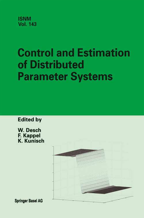 Book cover of Control and Estimation of Distributed Parameter Systems: International Conference in Maria Trost (Austria), July 15–21, 2001 (2003) (International Series of Numerical Mathematics #143)