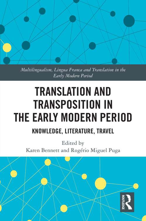 Book cover of Translation and Transposition in the Early Modern Period: Knowledge, Literature, Travel (Multilingualism, Lingua Franca and Translation in the Early Modern Period)