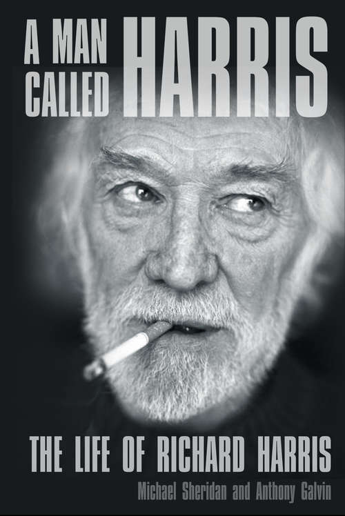 Book cover of A Man Called Harris: The Life of Richard Harris