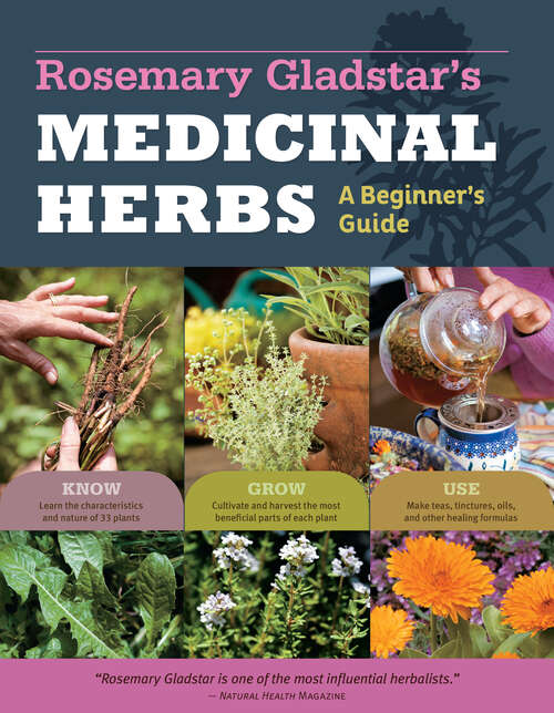 Book cover of Rosemary Gladstar's Medicinal Herbs: 33 Healing Herbs to Know, Grow, and Use