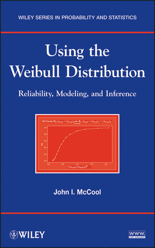 Book cover of Using the Weibull Distribution: Reliability, Modeling, and Inference (Wiley Series in Probability and Statistics #950)