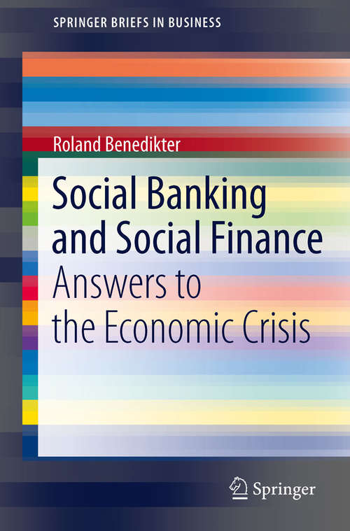 Book cover of Social Banking and Social Finance: Answers to the Economic Crisis (2011) (SpringerBriefs in Business)