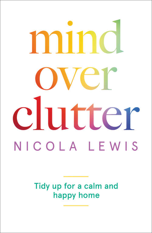 Book cover of Mind Over Clutter: Cleaning Your Way To A Calm And Happy Home (ePub edition)