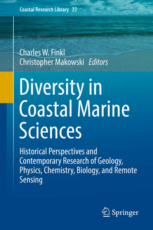 Book cover of Diversity in Coastal Marine Sciences: Historical Perspectives and Contemporary Research of Geology, Physics, Chemistry, Biology, and Remote Sensing (Coastal Research Library #23)