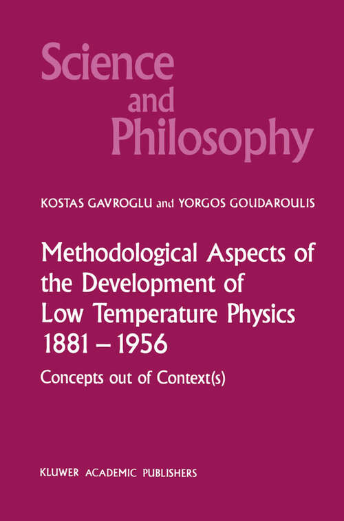 Book cover of Methodological Aspects of the Development of Low Temperature Physics 1881–1956: Concepts Out of Context(s) (1989) (Science and Philosophy #4)