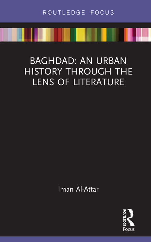 Book cover of Baghdad: An Urban History through the Lens of Literature (Built Environment City Studies)