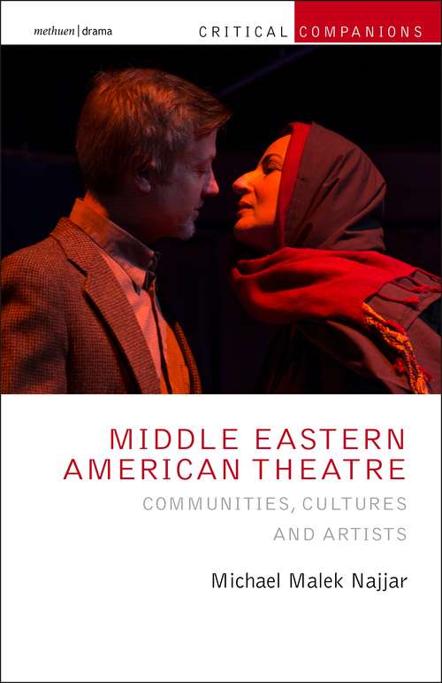 Book cover of Middle Eastern American Theatre: Communities, Cultures and Artists (Critical Companions)