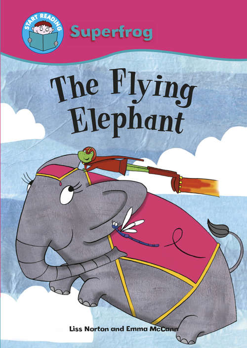 Book cover of The Flying Elephant: Superfrog: Flying Elephant (Start Reading: Superfrog)