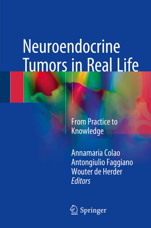 Book cover of Neuroendocrine Tumors in Real Life: From Practice to Knowledge