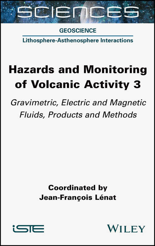 Book cover of Hazards and Monitoring of Volcanic Activity 3: Gravimetric, Electric and Magnetic Fluids, Products and Methods