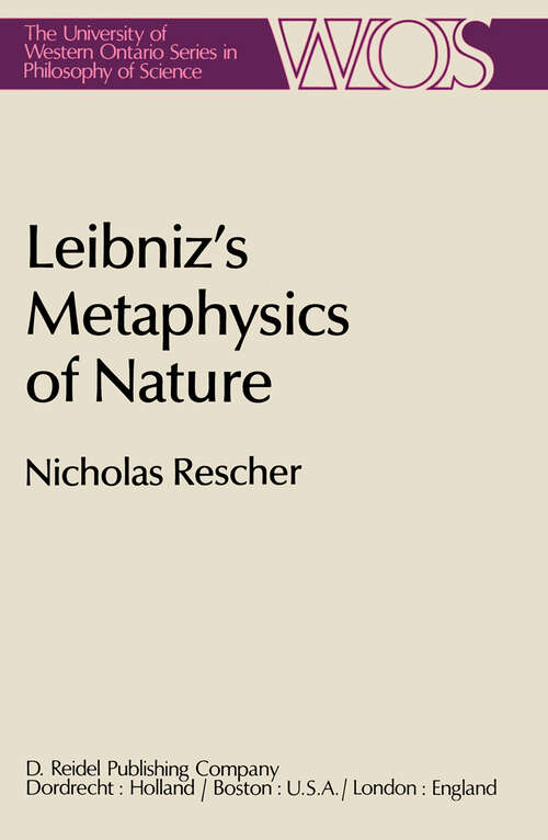 Book cover of Leibniz’s Metaphysics of Nature: A Group of Essays (1981) (The Western Ontario Series in Philosophy of Science #18)