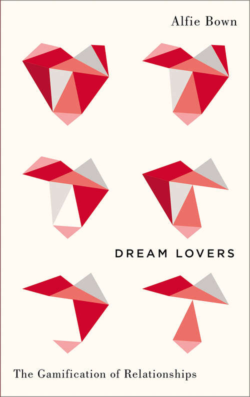 Book cover of Dream Lovers: The Gamification of Relationships (Digital Barricades)