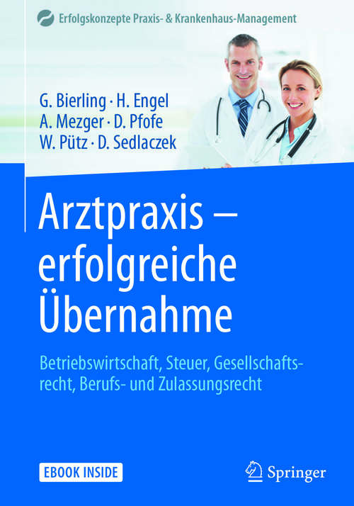 Book cover of Arztpraxis - erfolgreiche Übernahme: Betriebswirtschaft, Steuer, Gesellschaftsrecht, Berufs- und Zulassungsrecht (1. Aufl. 2017) (Erfolgskonzepte Praxis- & Krankenhaus-Management)