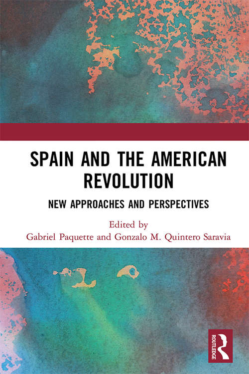 Book cover of Spain and the American Revolution: New Approaches and Perspectives
