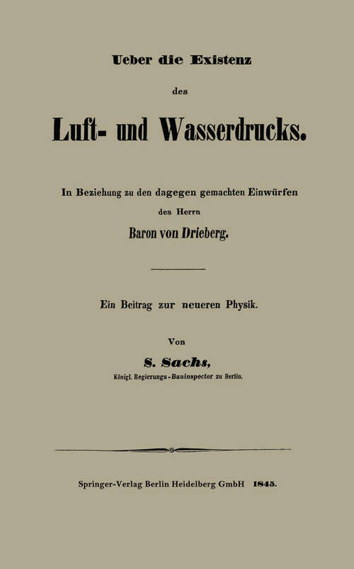 Book cover of Ueber die Existenz des Luft- und Wasserdrucks: In Beziehung zu den dagegen gemachten Einwürfen des Herrn Baron von Drieberg Ein Beitrag zur neueren Physik (1845)