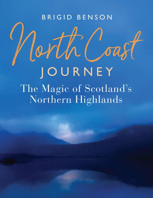 Book cover of North Coast Journey: The Magic of Scotland’s Northern Highlands - As seen on Jeremy Clarkson's 'Grand Tour'