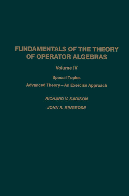 Book cover of Fundamentals of the Theory of Operator Algebras: Special Topics Advanced Theory—An Exercise Approach (1992)