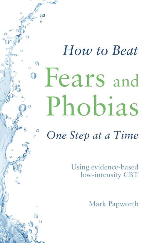Book cover of How to Beat Fears and Phobias One Step at a Time: Using evidence-based low-intensity CBT (How To Beat)