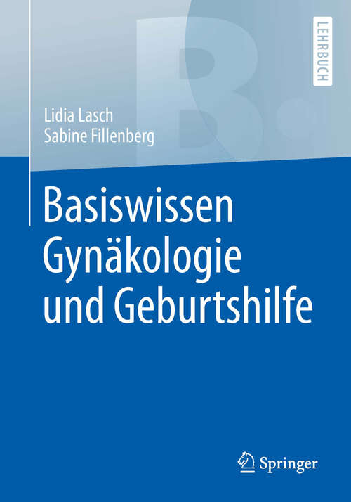 Book cover of Basiswissen Gynäkologie und Geburtshilfe (1. Aufl. 2017) (Springer-Lehrbuch)