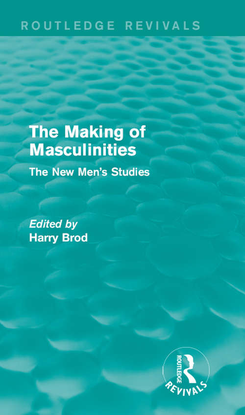Book cover of The Making of Masculinities: The New Men's Studies (Routledge Revivals)