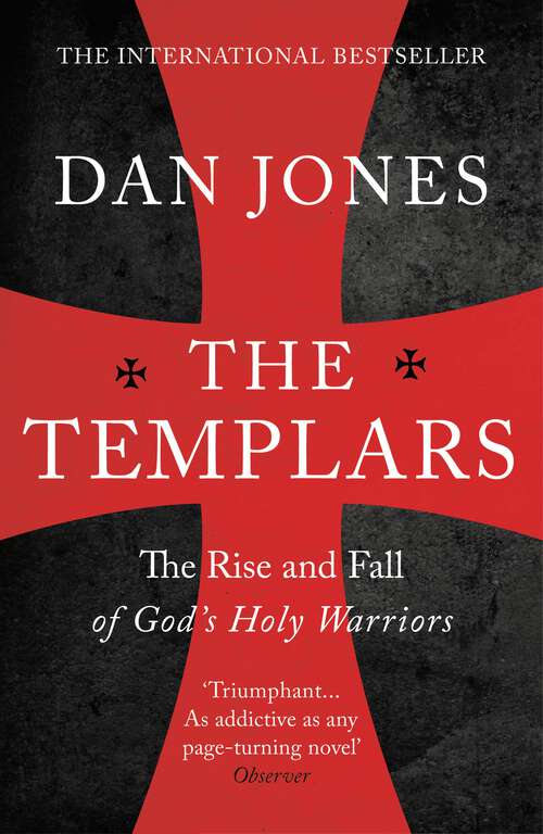 Book cover of The Templars: The Rise And Spectacular Fall Of God's Holy Warriors