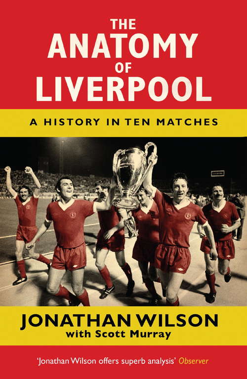 Book cover of The Anatomy of Liverpool: A History in Ten Matches
