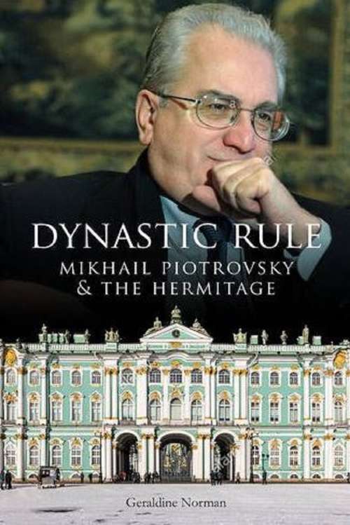 Book cover of Dynastic Rule: Mikhail Piotrovsky and the Hermitage
