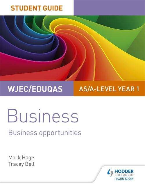 Book cover of WJEC/Eduqas AS/A-level Year 1 Business Student Guide 1: Business Opportunities (PDF)