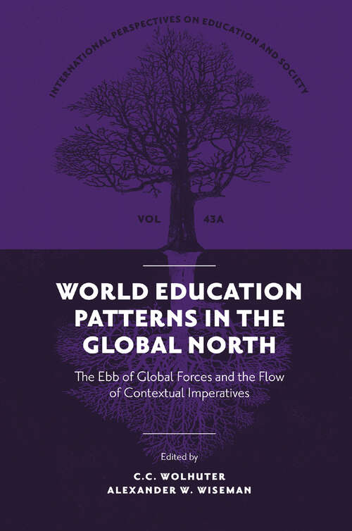 Book cover of World Education Patterns in the Global North: The Ebb of Global Forces and the Flow of Contextual Imperatives (International Perspectives on Education and Society: V43, Part A)