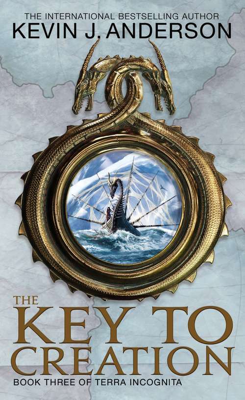 Book cover of The Key To Creation: Book 3 of Terra Incognita (Terra Incognita #3)