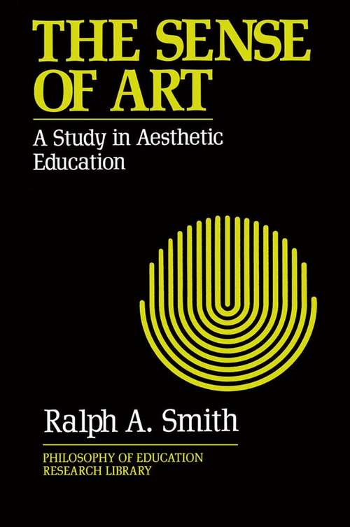 Book cover of The Sense of Art: A Study in Aesthetic Education (Philosophy of Education Research Library)